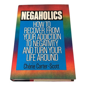 Negaholics Chérie Carter-Scott Self Help Negativity Recovery Hardcover Book